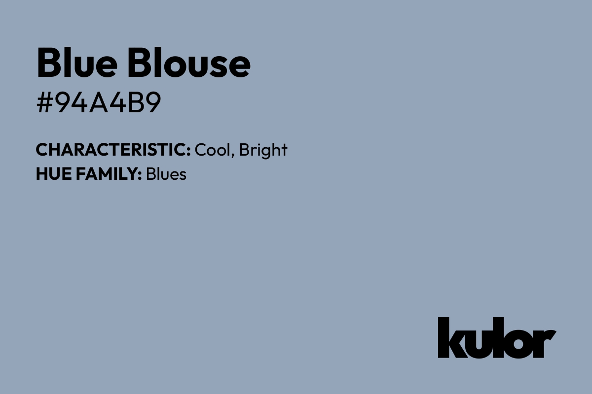 Blue Blouse is a color with a HTML hex code of #94a4b9.