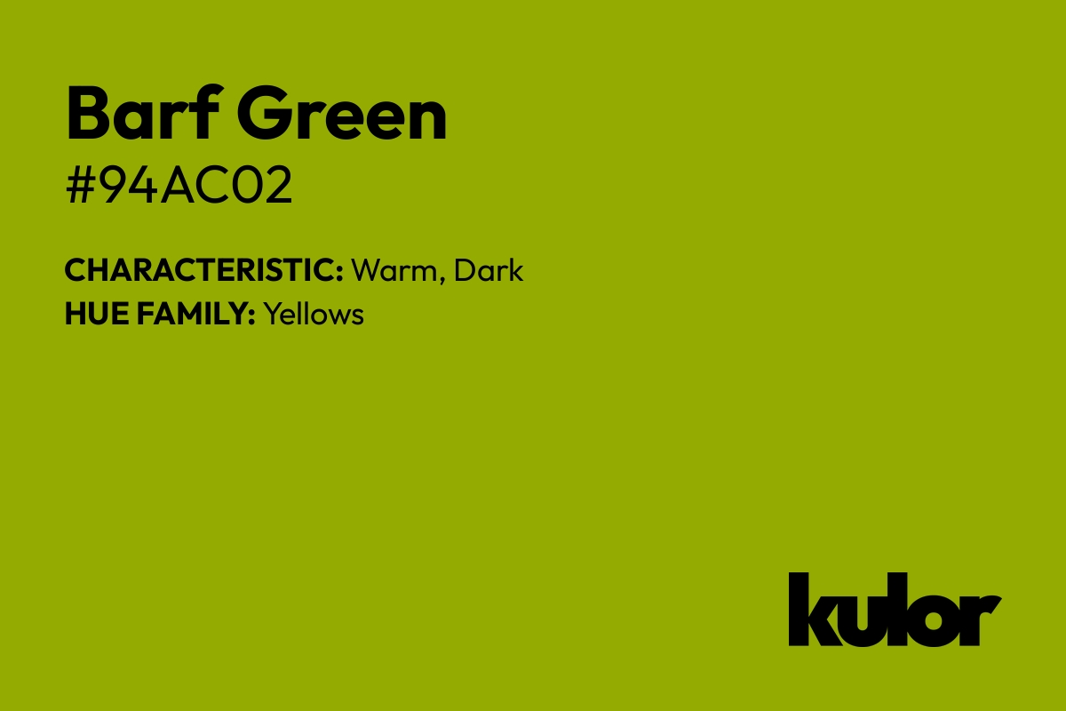 Barf Green is a color with a HTML hex code of #94ac02.