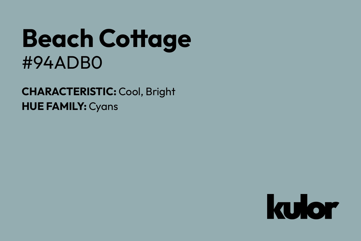 Beach Cottage is a color with a HTML hex code of #94adb0.