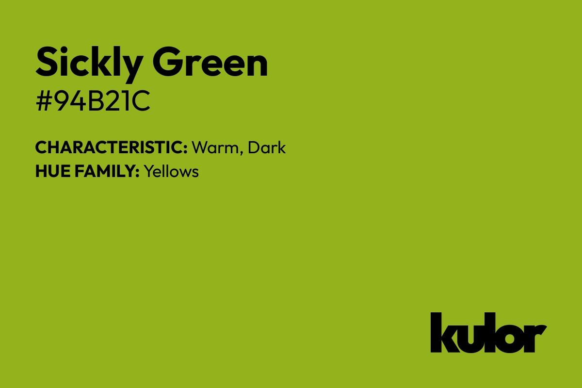 Sickly Green is a color with a HTML hex code of #94b21c.