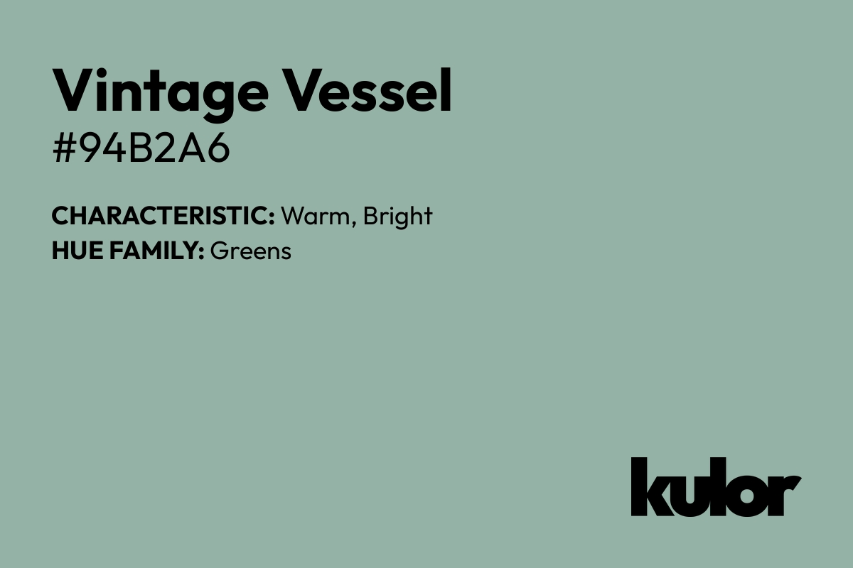 Vintage Vessel is a color with a HTML hex code of #94b2a6.