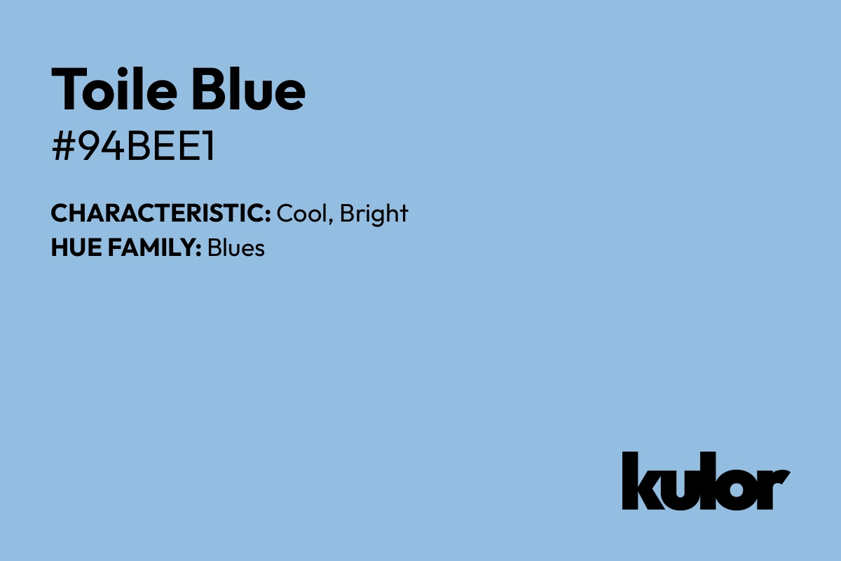 Toile Blue is a color with a HTML hex code of #94bee1.