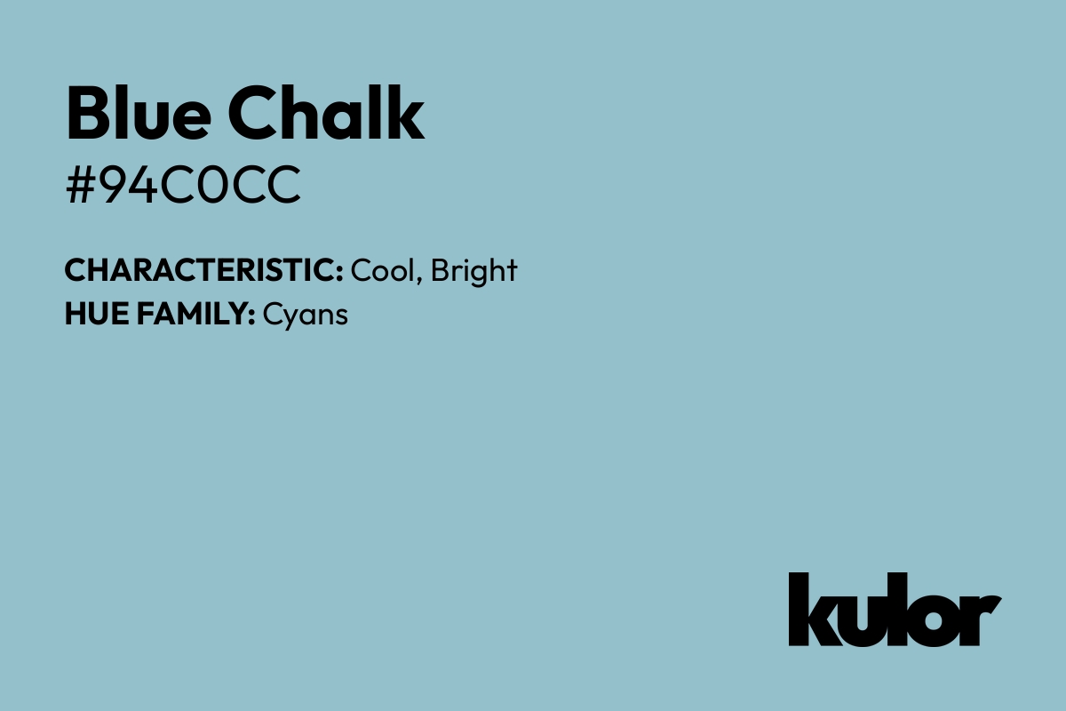 Blue Chalk is a color with a HTML hex code of #94c0cc.