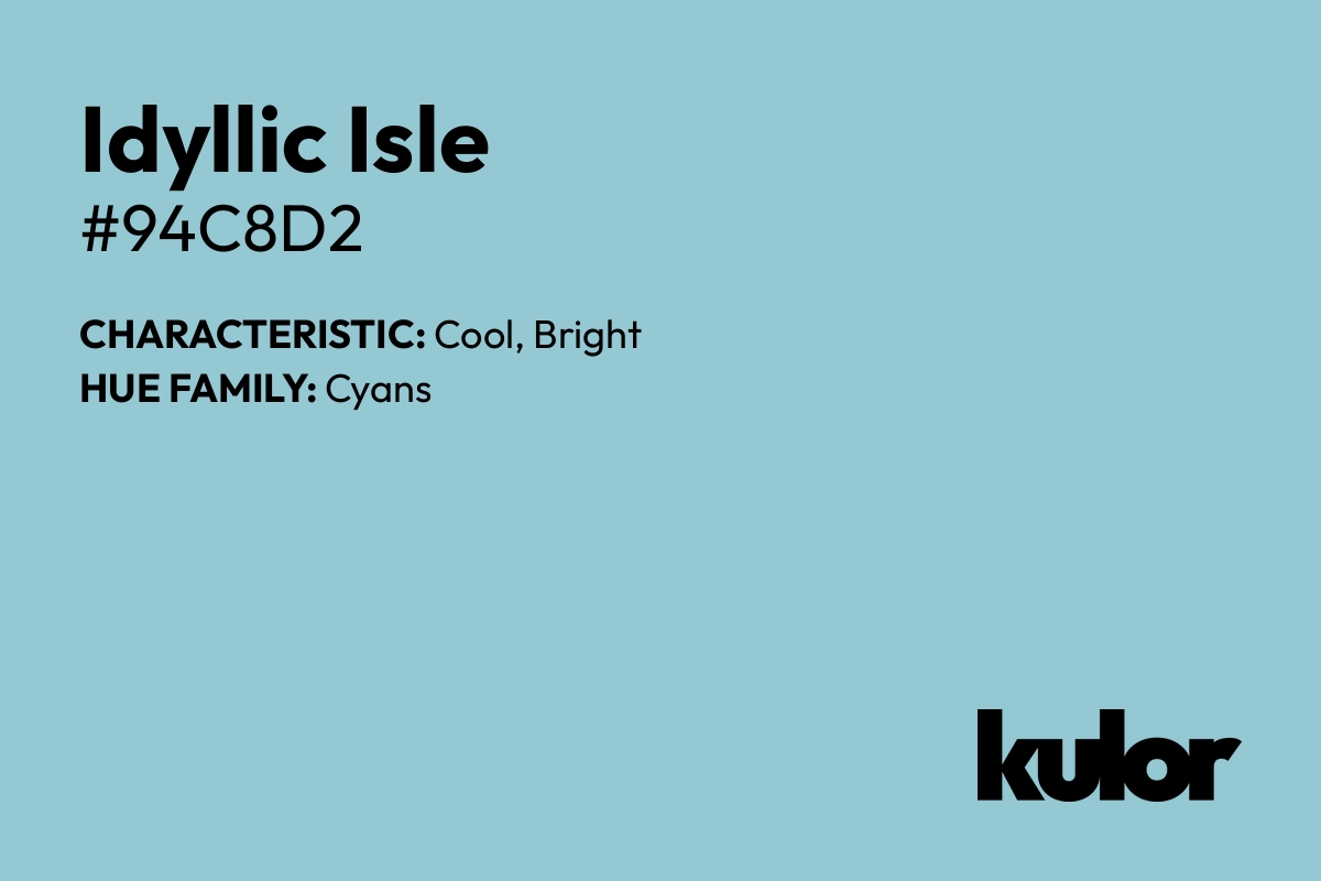 Idyllic Isle is a color with a HTML hex code of #94c8d2.