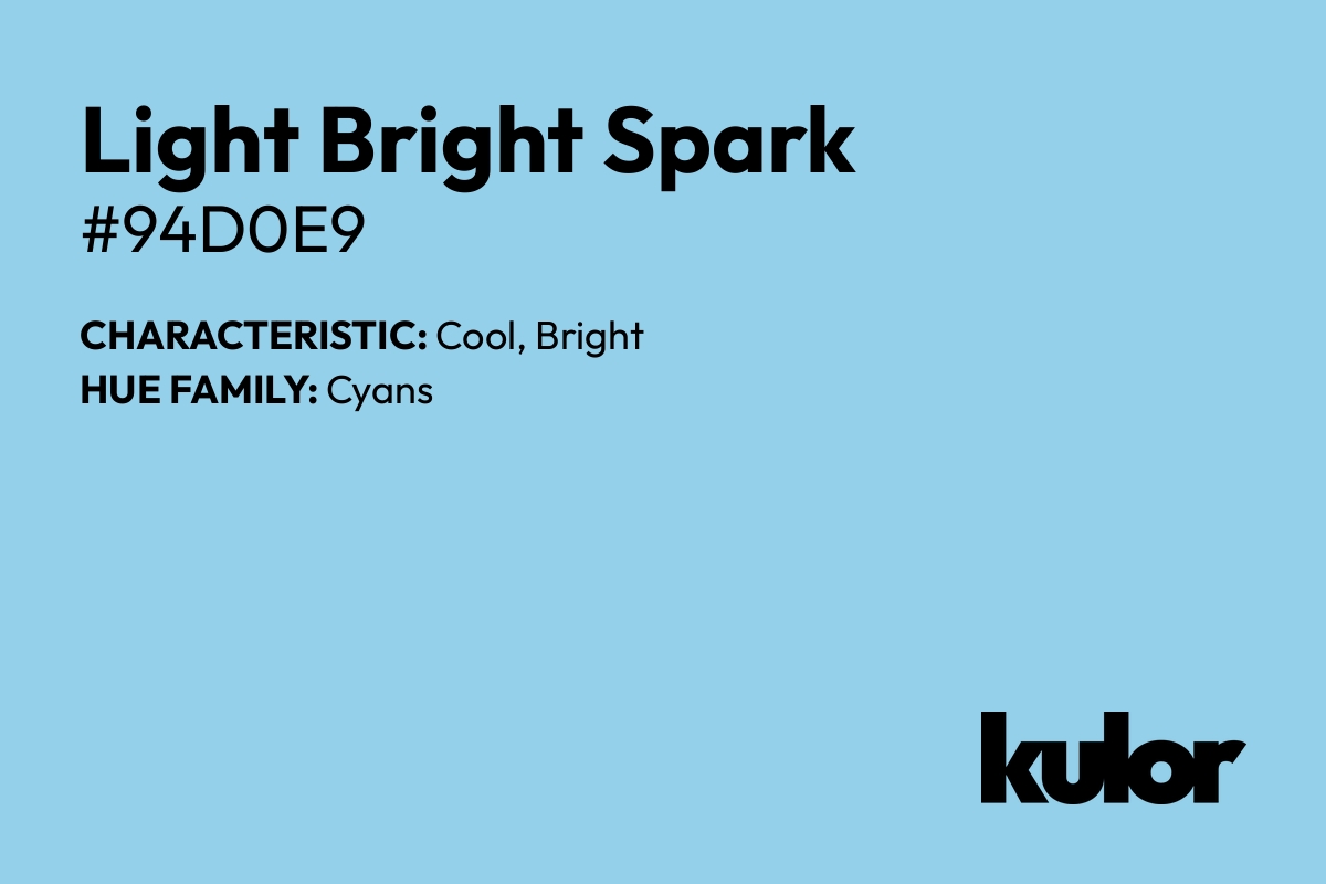 Light Bright Spark is a color with a HTML hex code of #94d0e9.