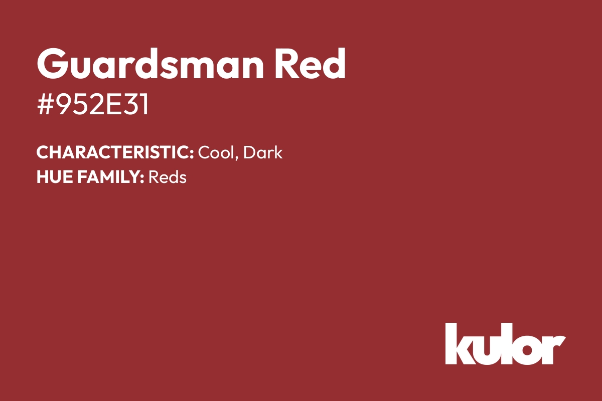 Guardsman Red is a color with a HTML hex code of #952e31.