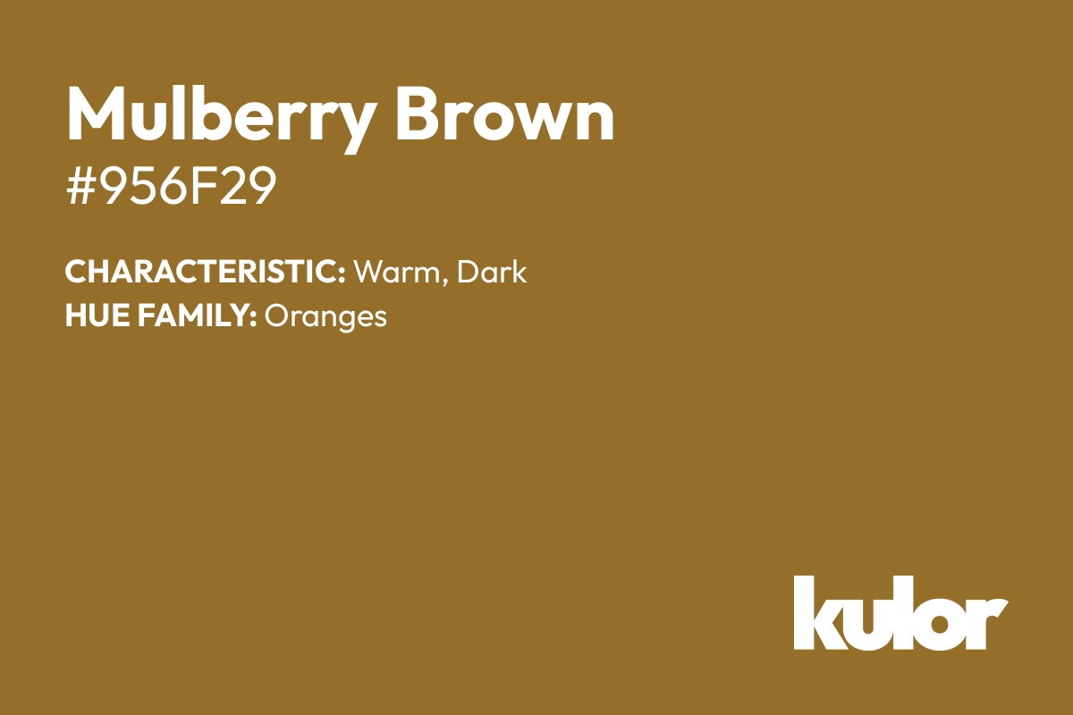 Mulberry Brown is a color with a HTML hex code of #956f29.