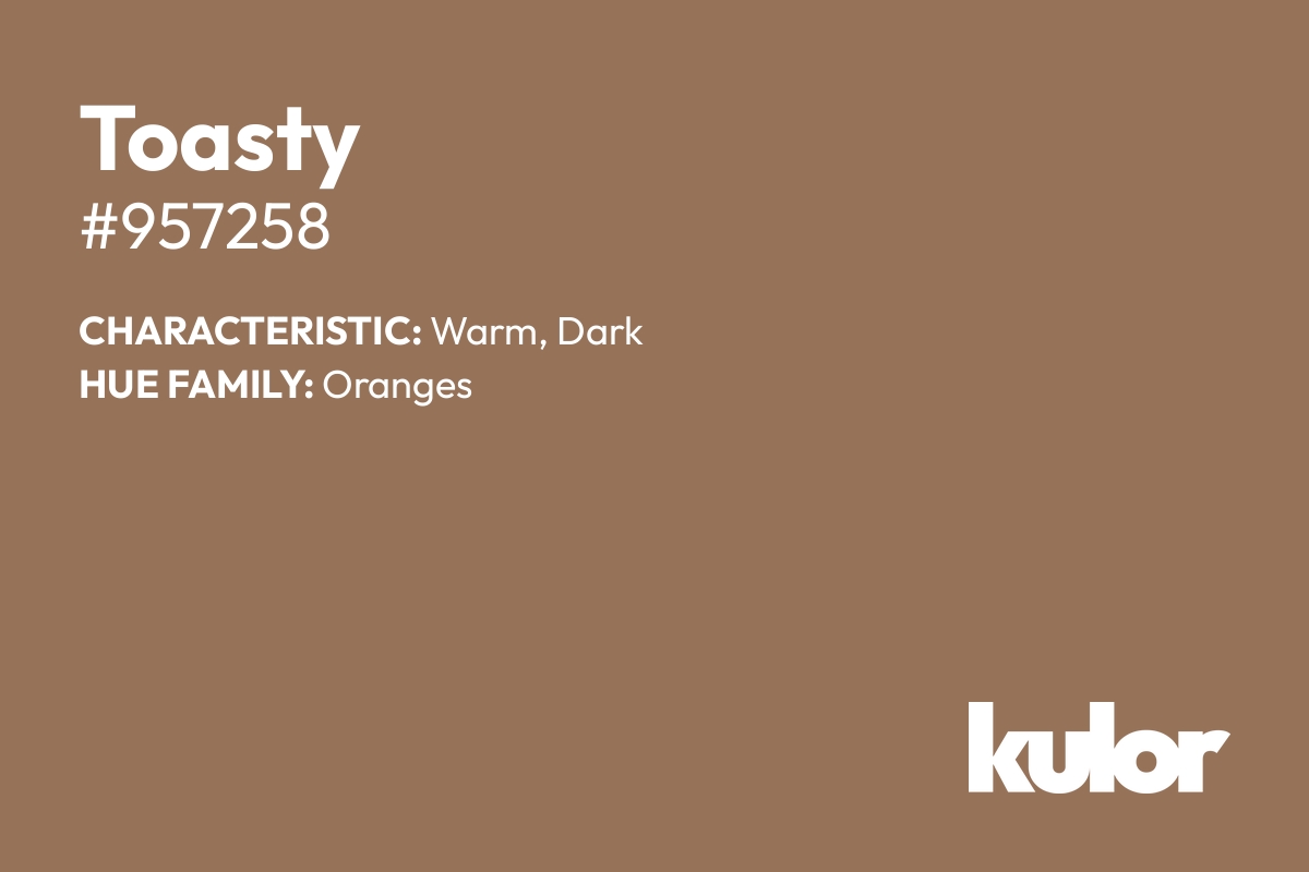 Toasty is a color with a HTML hex code of #957258.