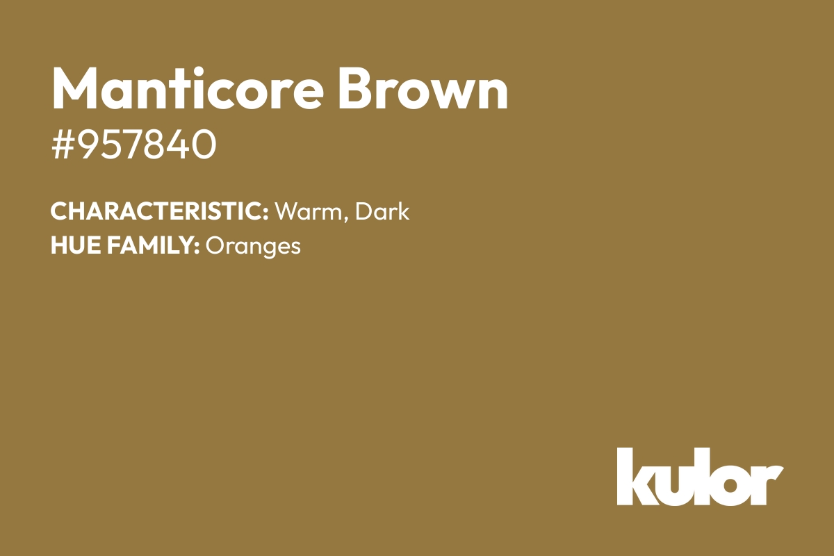 Manticore Brown is a color with a HTML hex code of #957840.