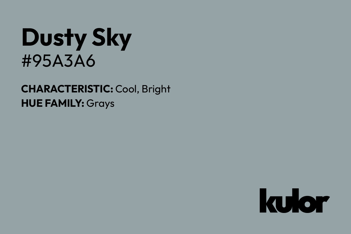 Dusty Sky is a color with a HTML hex code of #95a3a6.