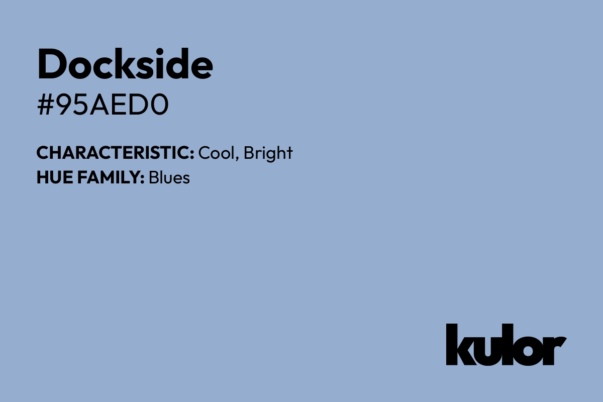 Dockside is a color with a HTML hex code of #95aed0.