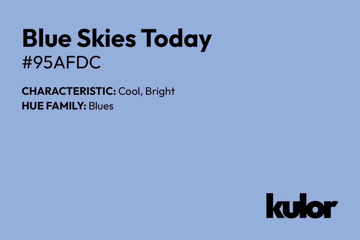 Blue Skies Today is a color with a HTML hex code of #95afdc.