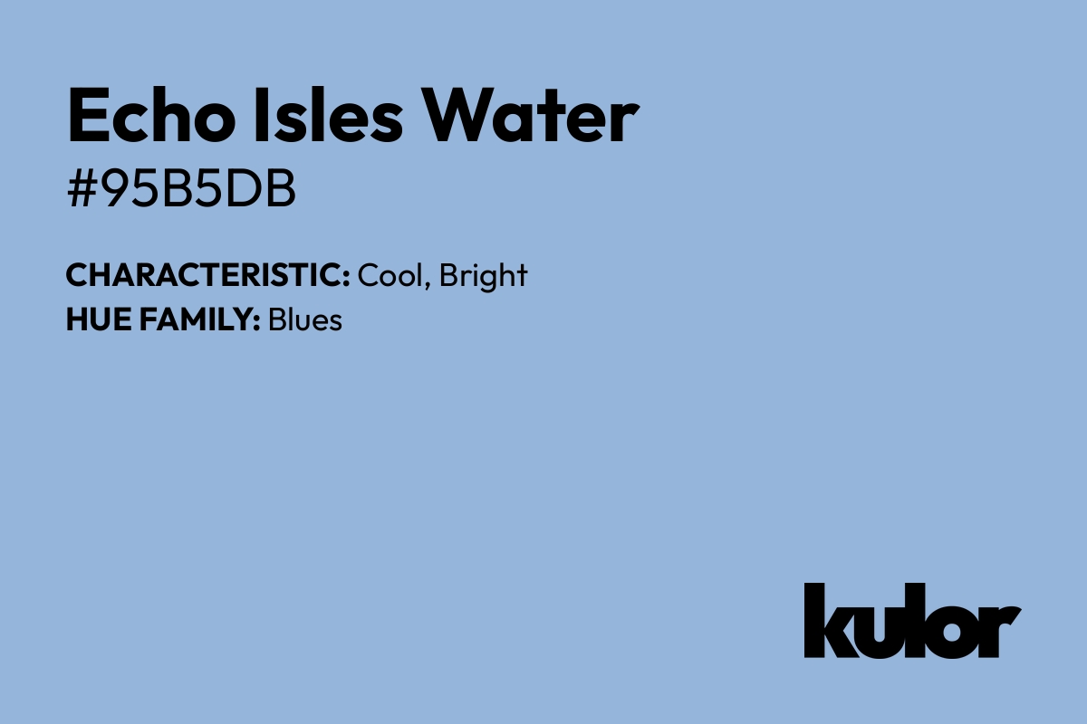 Echo Isles Water is a color with a HTML hex code of #95b5db.