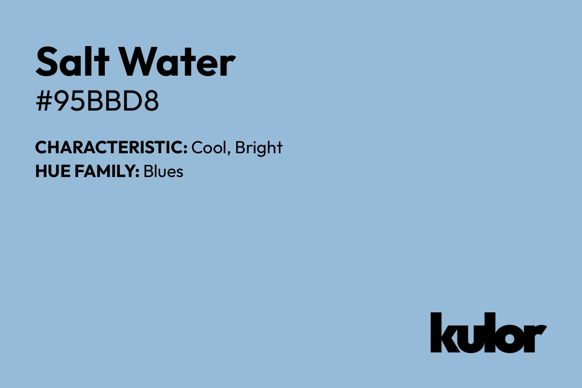 Salt Water is a color with a HTML hex code of #95bbd8.