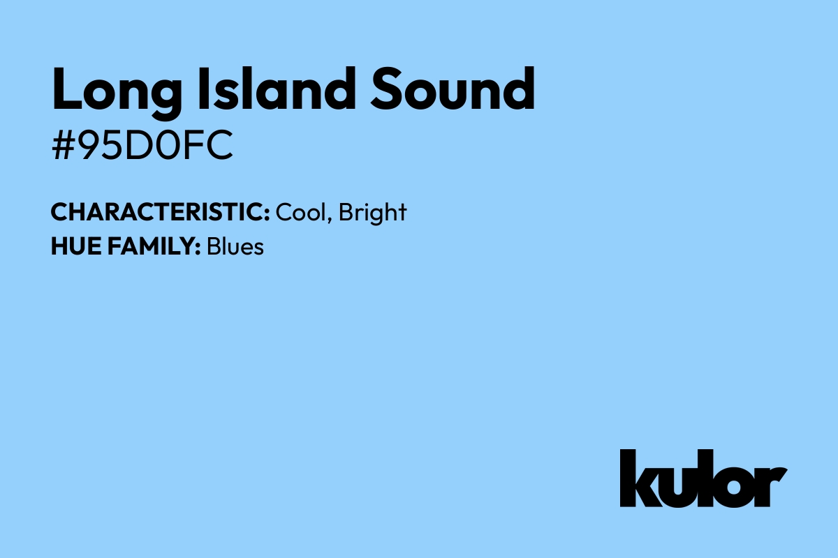 Long Island Sound is a color with a HTML hex code of #95d0fc.