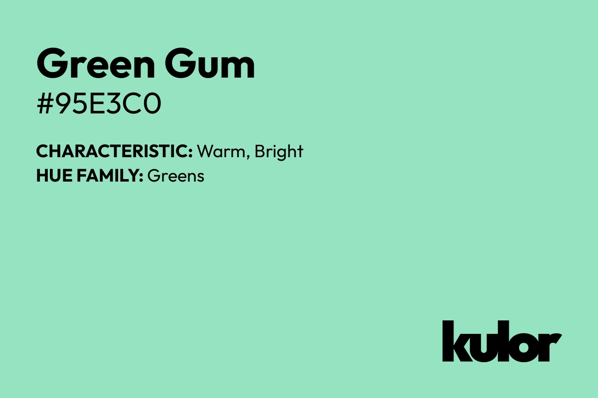 Green Gum is a color with a HTML hex code of #95e3c0.