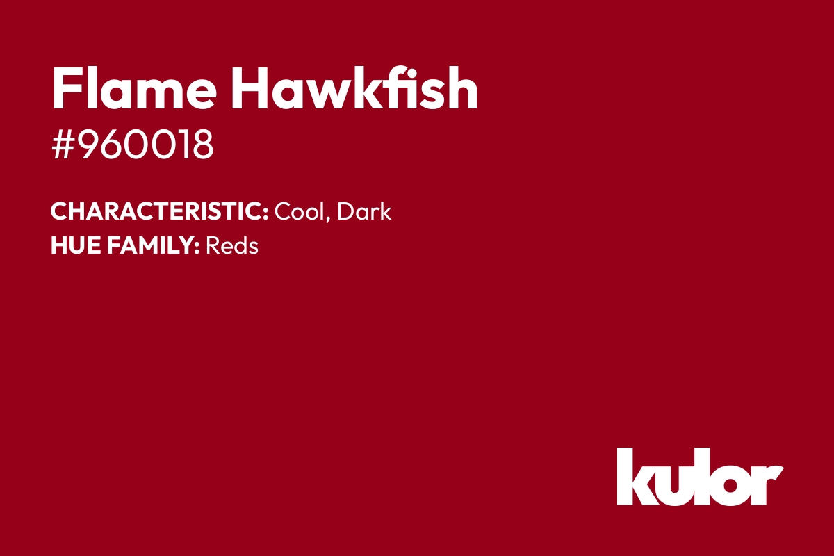 Flame Hawkfish is a color with a HTML hex code of #960018.