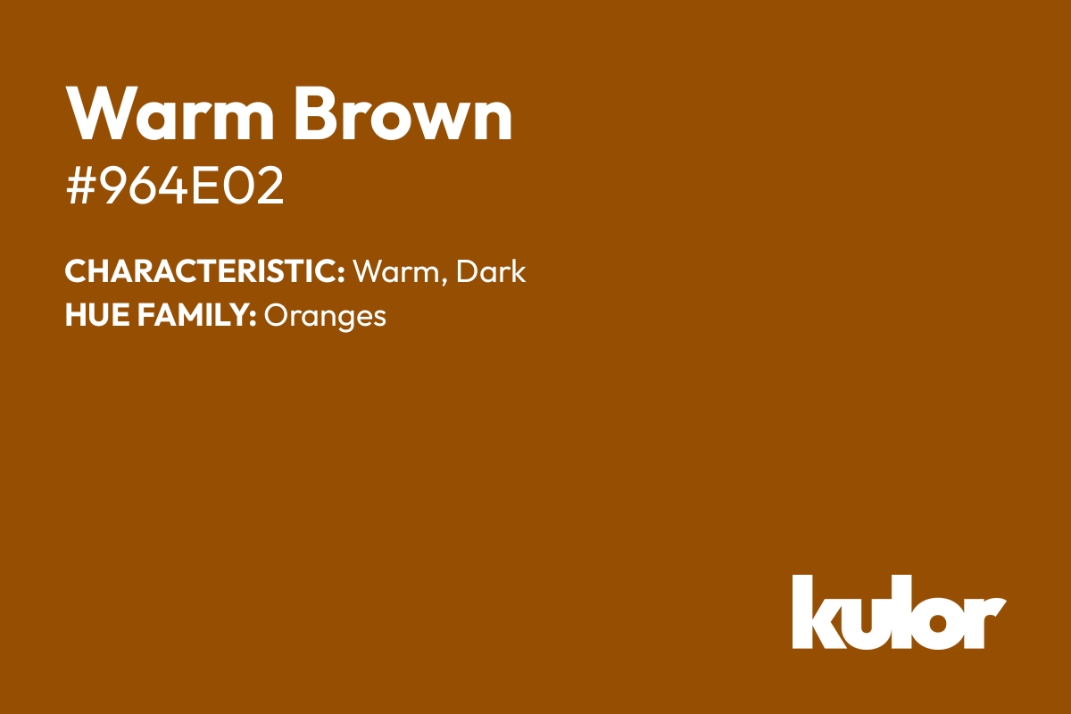 Warm Brown is a color with a HTML hex code of #964e02.