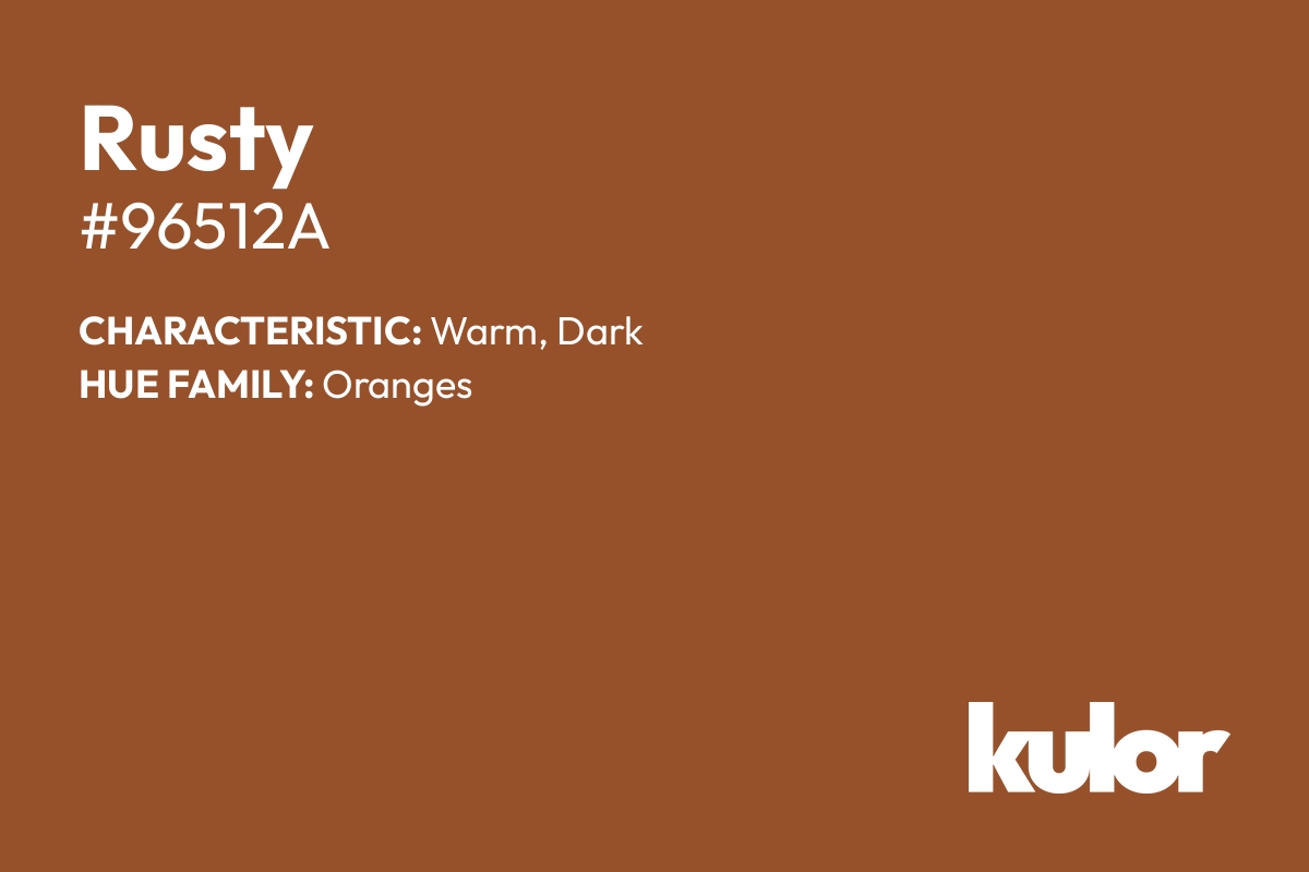 Rusty is a color with a HTML hex code of #96512a.