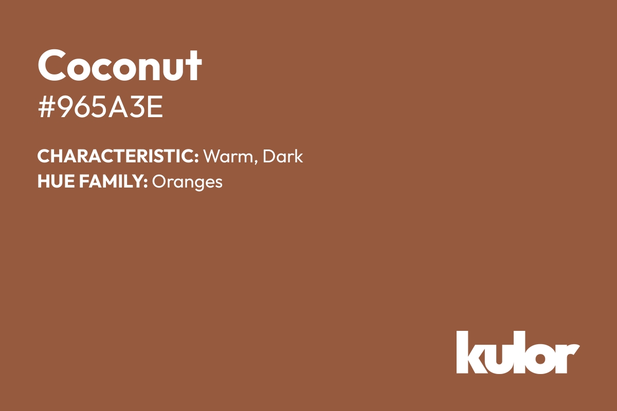 Coconut is a color with a HTML hex code of #965a3e.