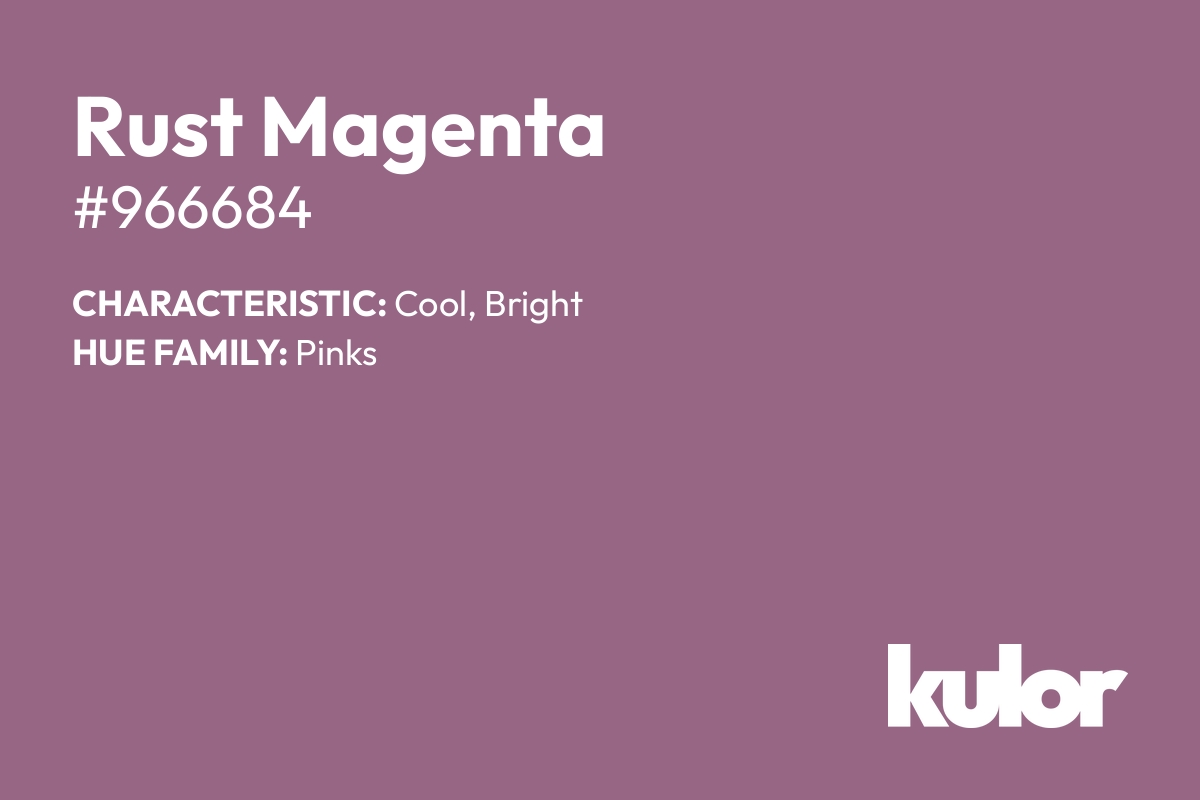 Rust Magenta is a color with a HTML hex code of #966684.