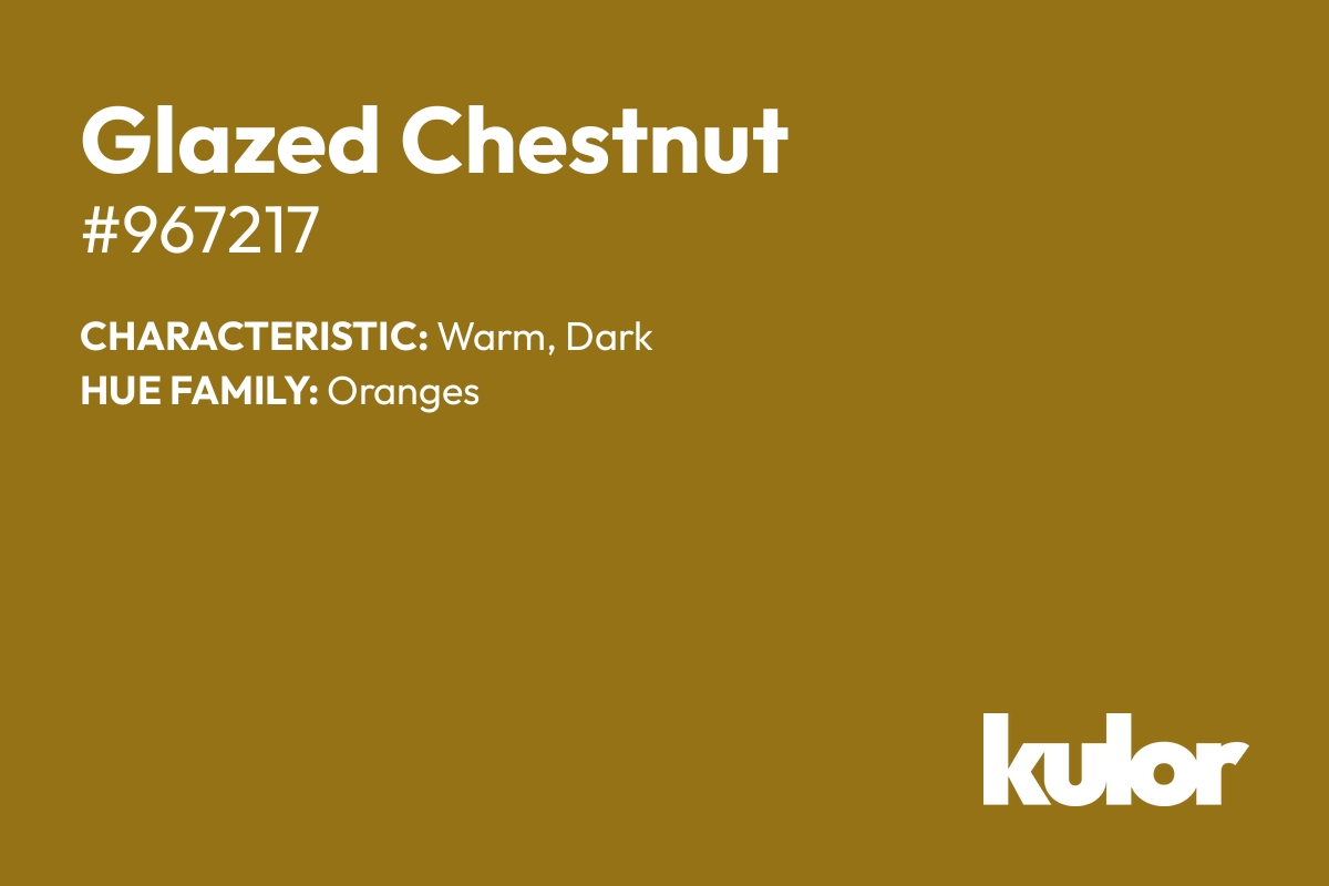 Glazed Chestnut is a color with a HTML hex code of #967217.