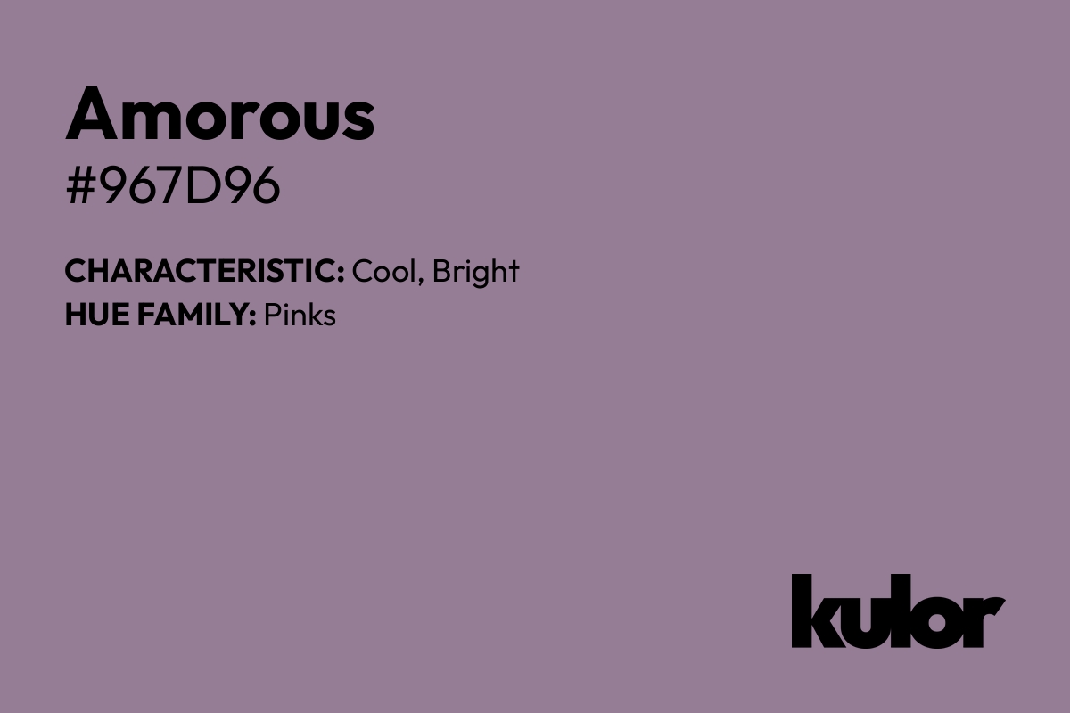 Amorous is a color with a HTML hex code of #967d96.