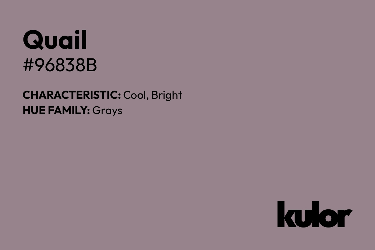 Quail is a color with a HTML hex code of #96838b.