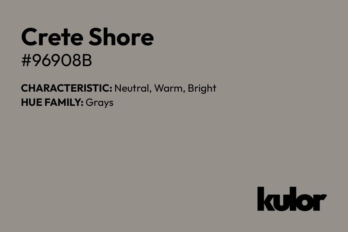 Crete Shore is a color with a HTML hex code of #96908b.