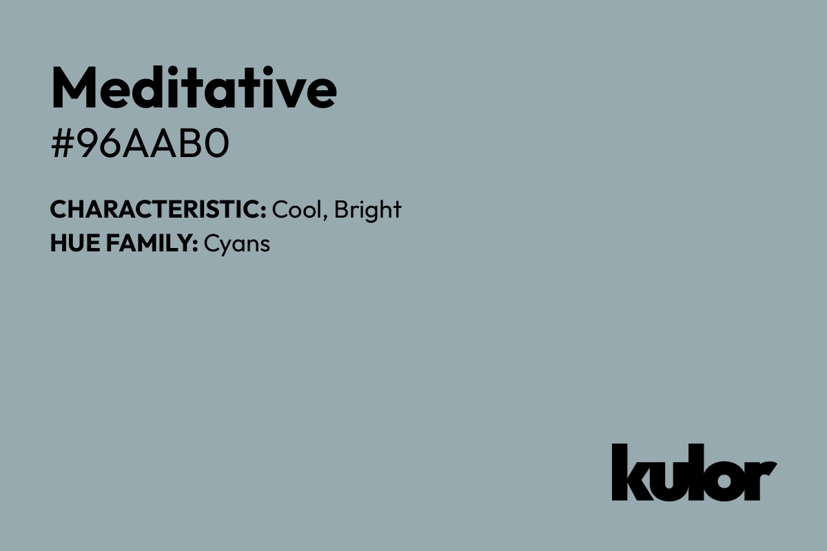 Meditative is a color with a HTML hex code of #96aab0.