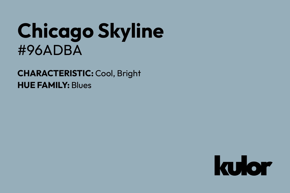 Chicago Skyline is a color with a HTML hex code of #96adba.