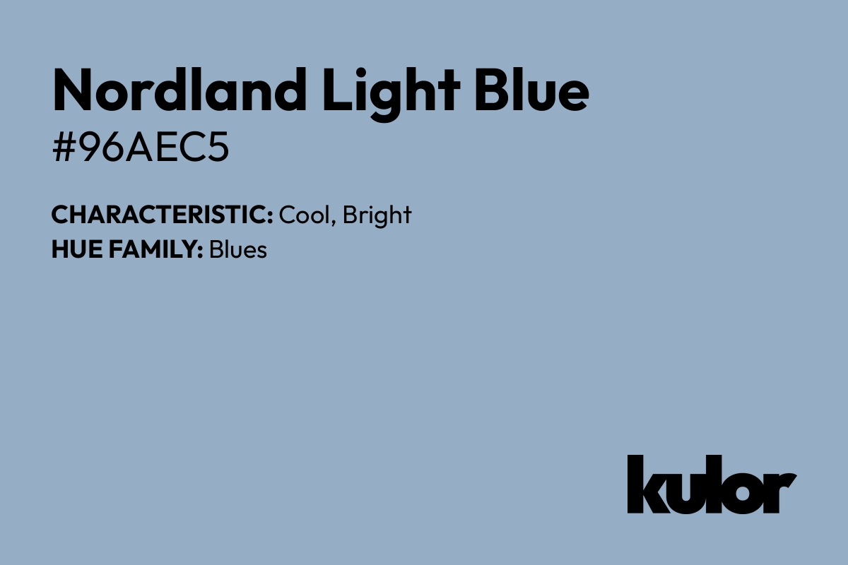 Nordland Light Blue is a color with a HTML hex code of #96aec5.