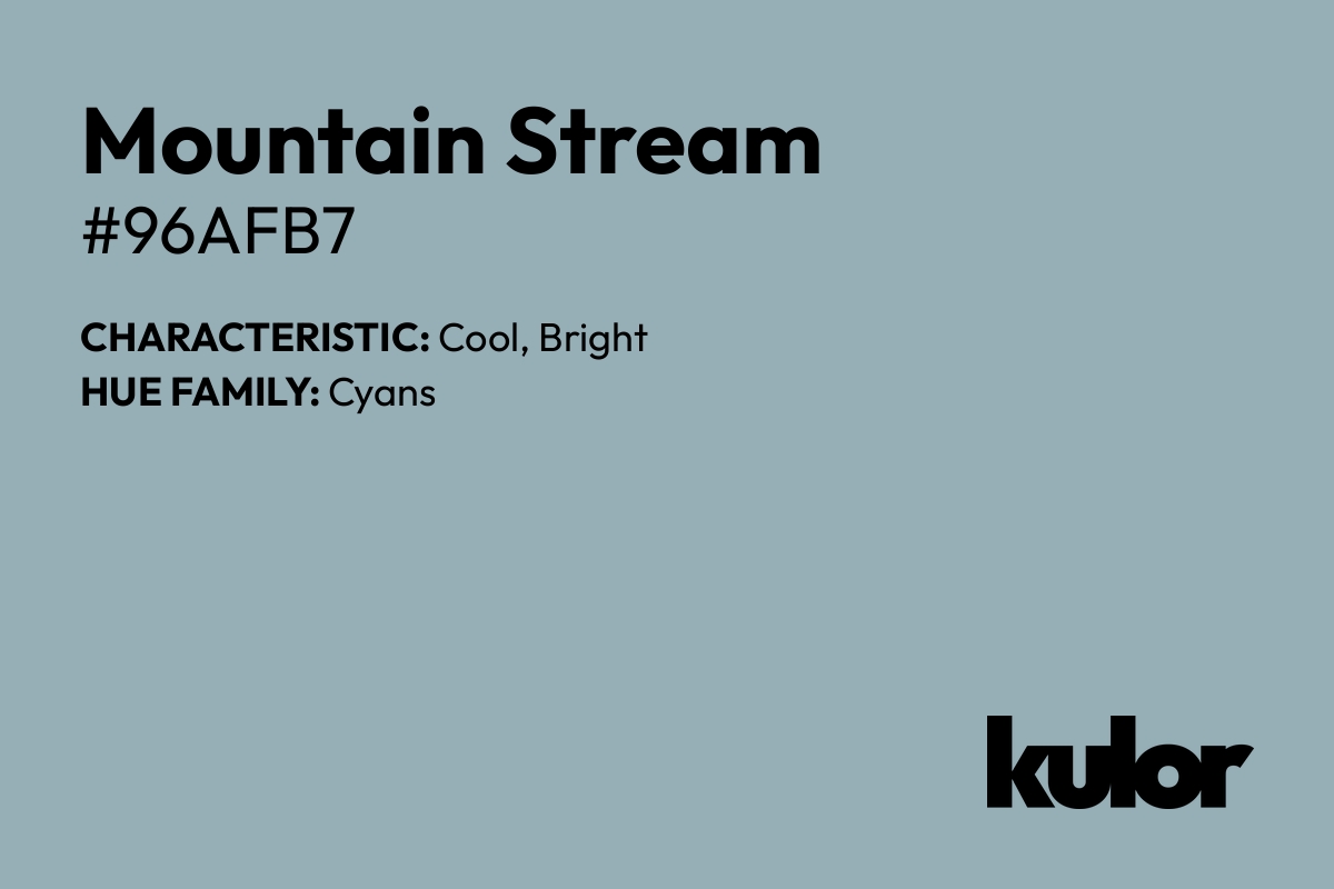 Mountain Stream is a color with a HTML hex code of #96afb7.