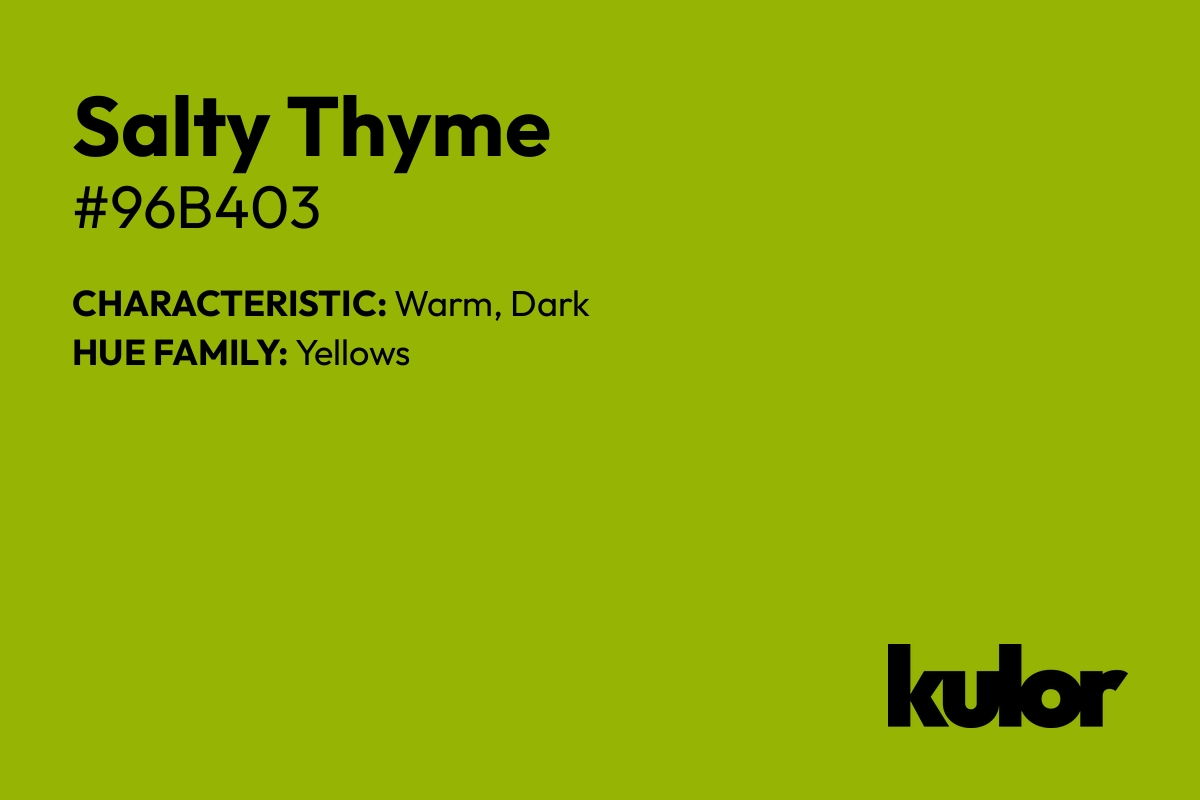 Salty Thyme is a color with a HTML hex code of #96b403.