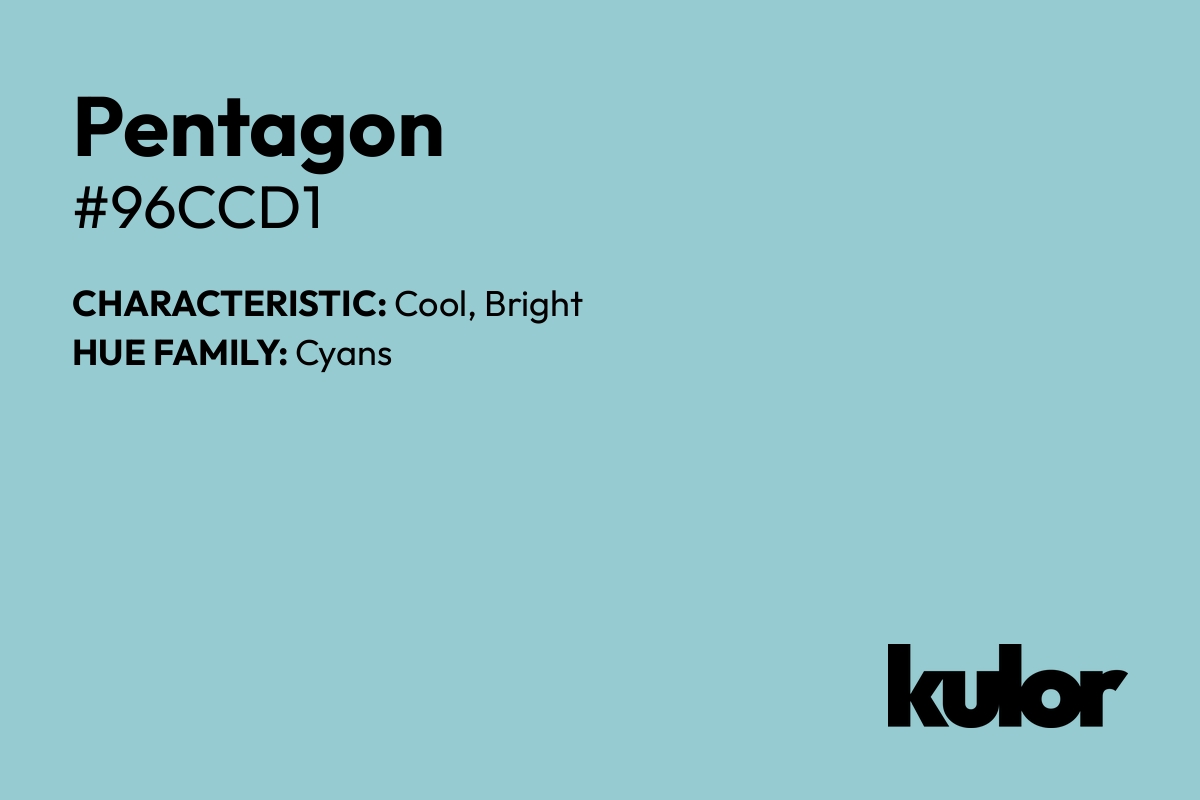 Pentagon is a color with a HTML hex code of #96ccd1.