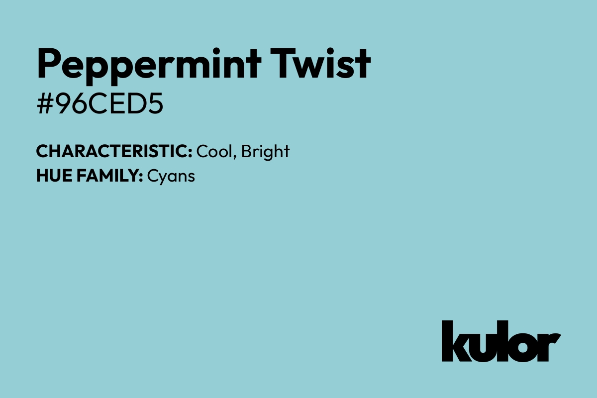 Peppermint Twist is a color with a HTML hex code of #96ced5.