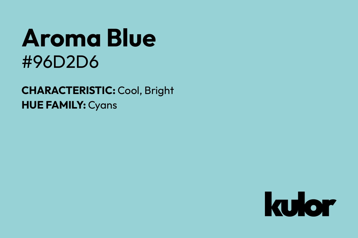 Aroma Blue is a color with a HTML hex code of #96d2d6.