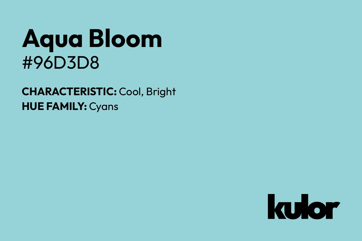 Aqua Bloom is a color with a HTML hex code of #96d3d8.