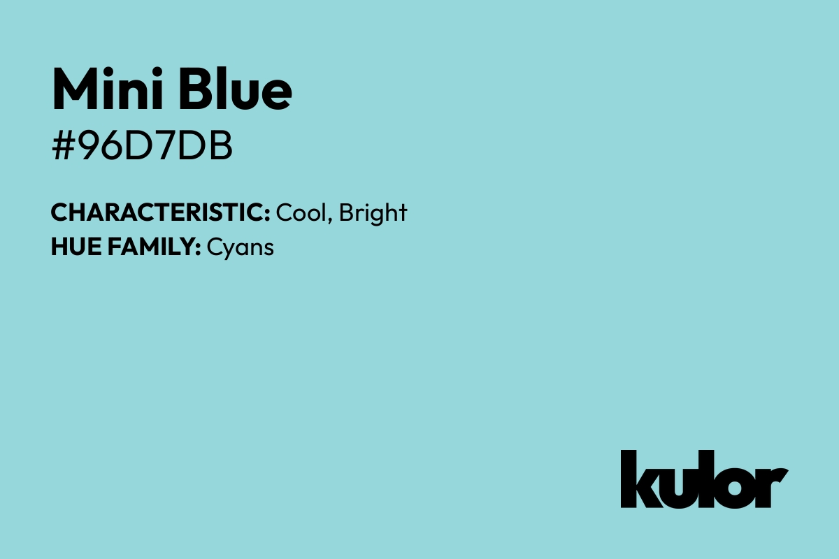 Mini Blue is a color with a HTML hex code of #96d7db.