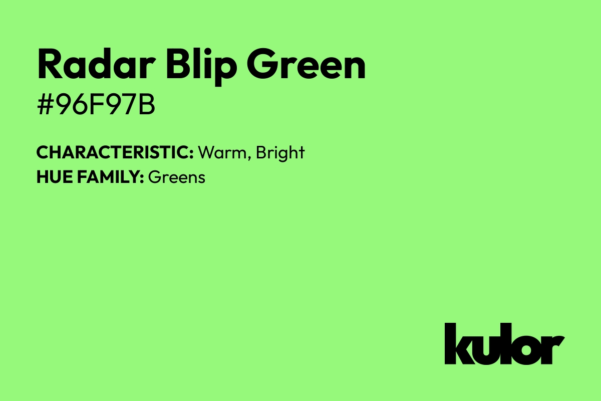 Radar Blip Green is a color with a HTML hex code of #96f97b.