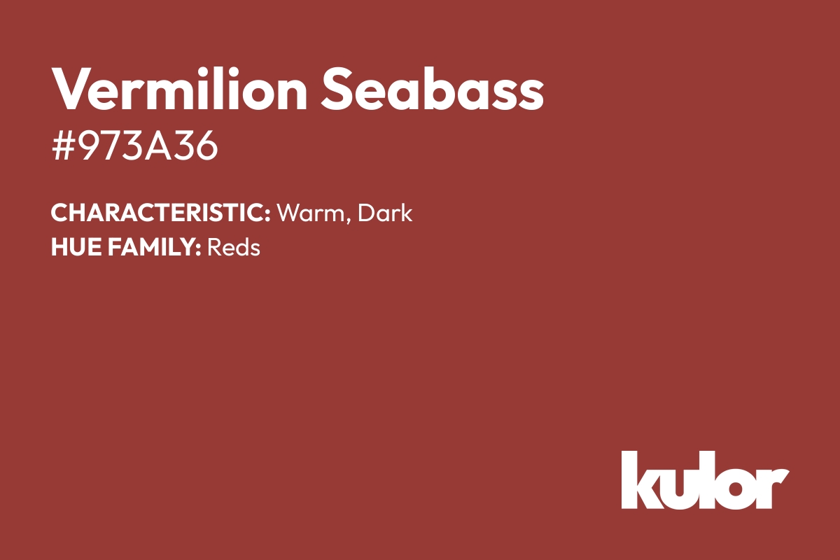 Vermilion Seabass is a color with a HTML hex code of #973a36.