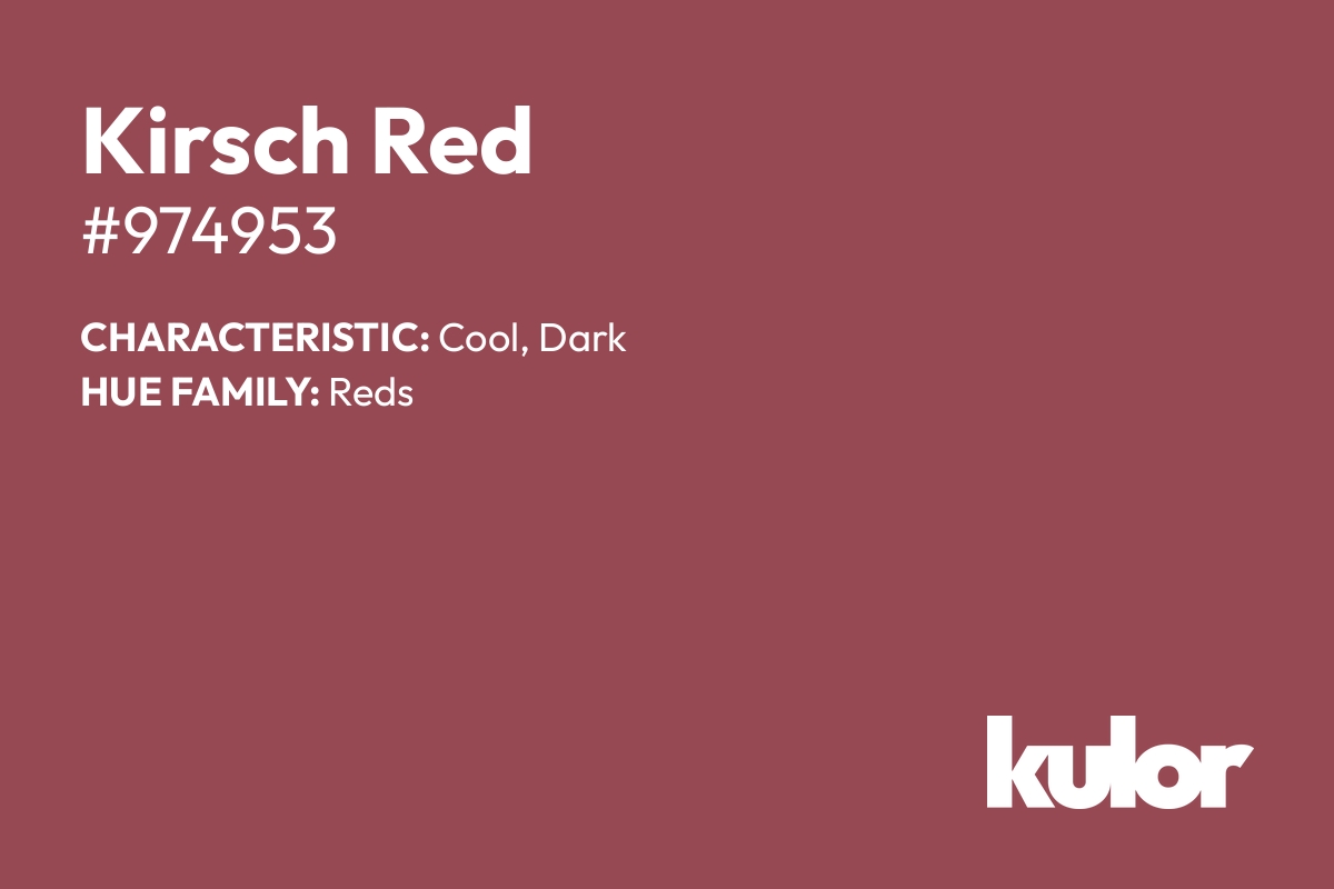 Kirsch Red is a color with a HTML hex code of #974953.