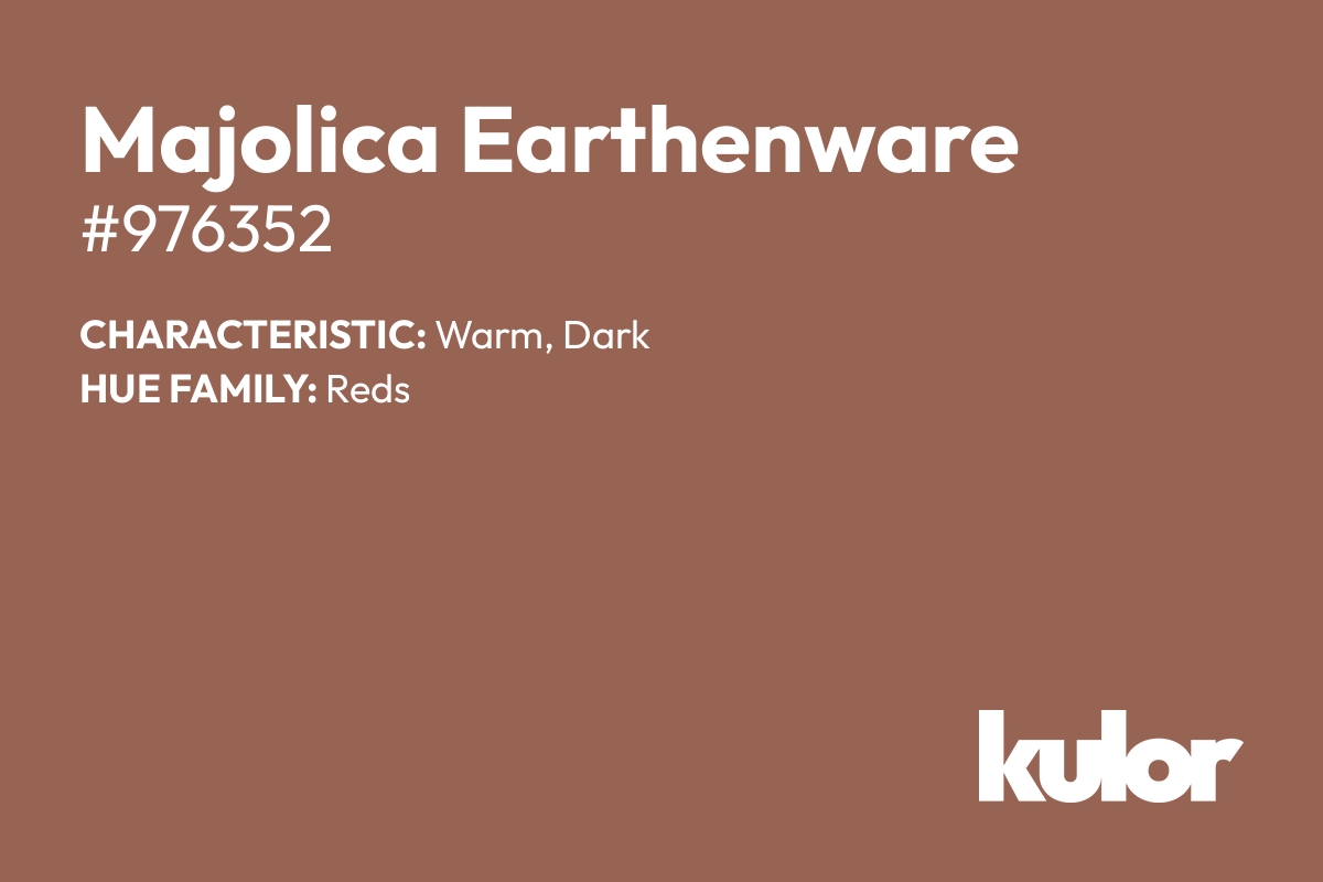 Majolica Earthenware is a color with a HTML hex code of #976352.