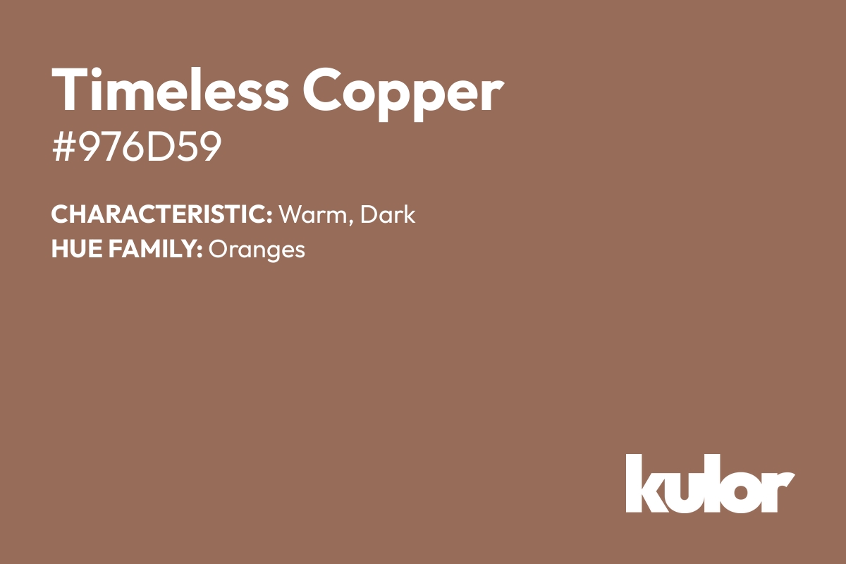 Timeless Copper is a color with a HTML hex code of #976d59.