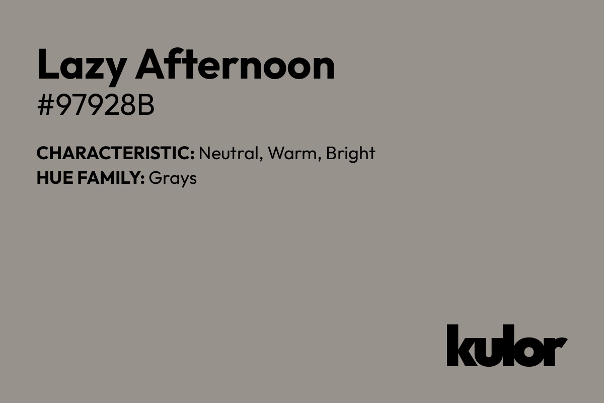 Lazy Afternoon is a color with a HTML hex code of #97928b.