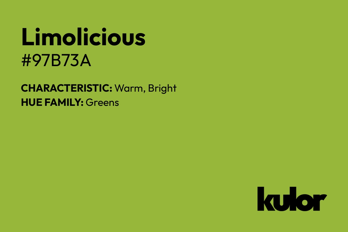 Limolicious is a color with a HTML hex code of #97b73a.