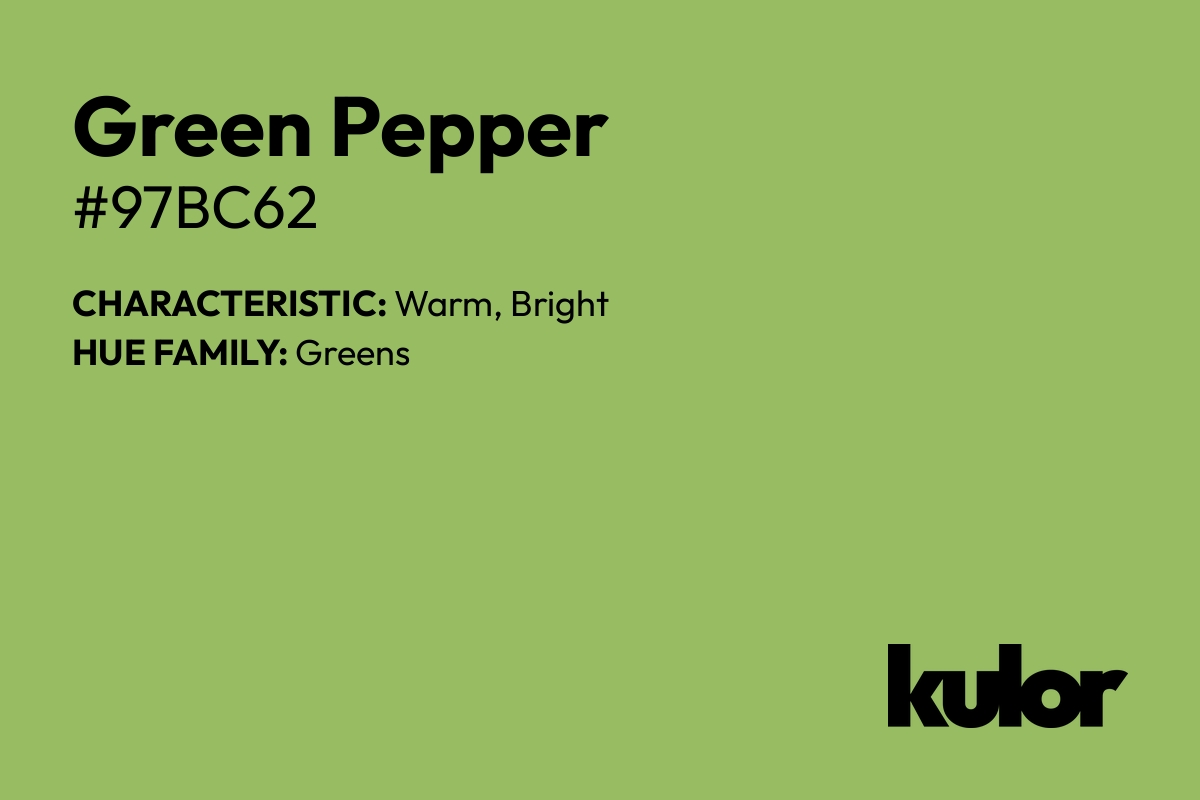 Green Pepper is a color with a HTML hex code of #97bc62.