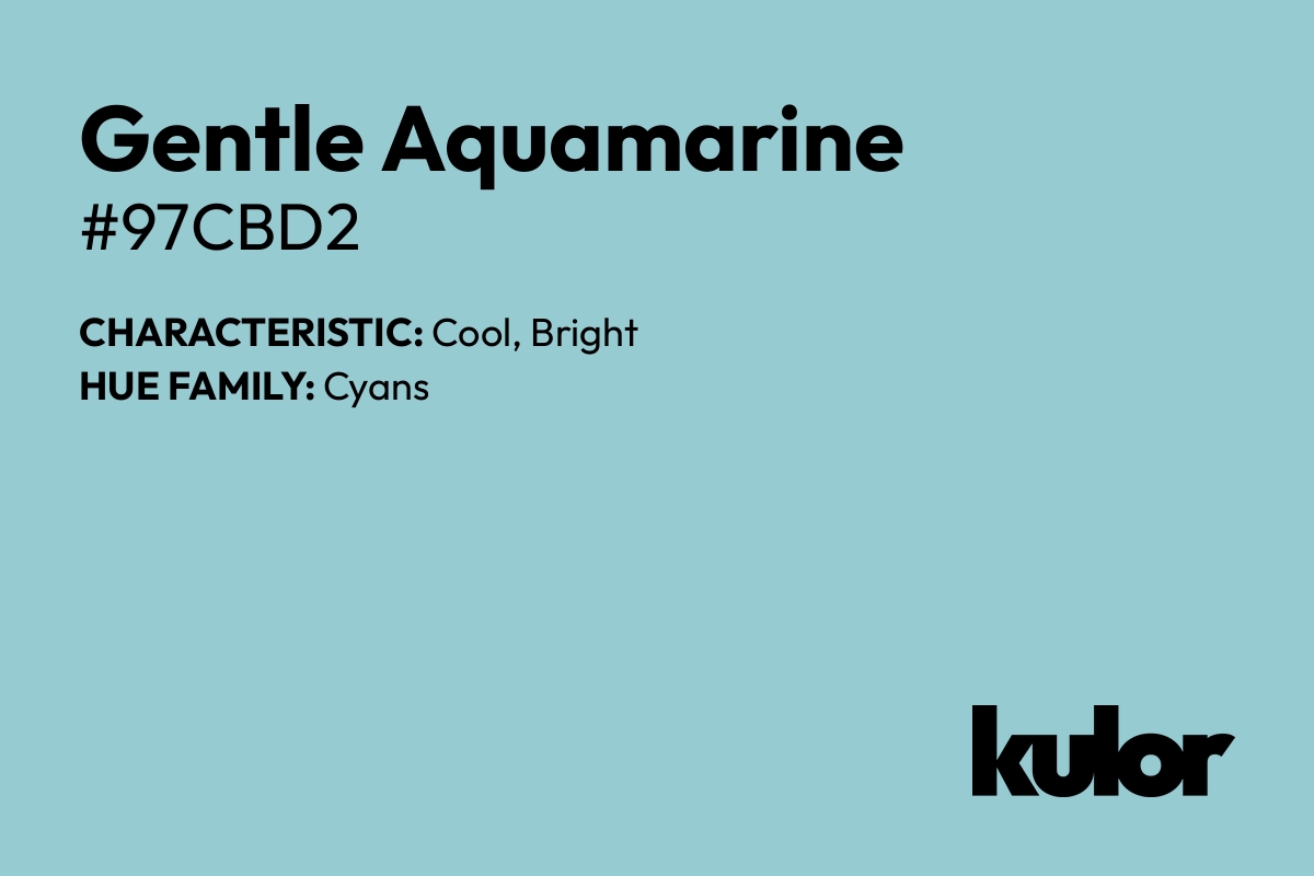 Gentle Aquamarine is a color with a HTML hex code of #97cbd2.