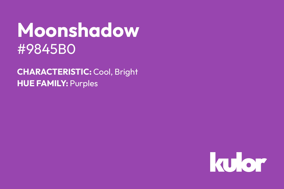 Moonshadow is a color with a HTML hex code of #9845b0.