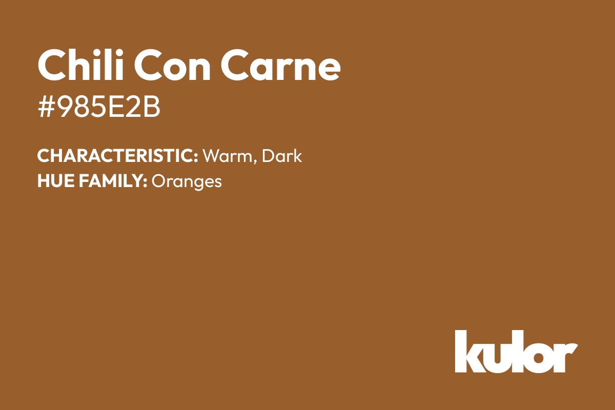 Chili Con Carne is a color with a HTML hex code of #985e2b.